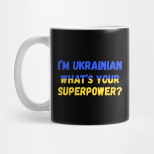 I'm Ukrainian - what's your superpower? Mug